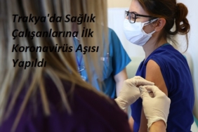 Edirne'de sağlık çalışanlarına CoronaVac aşısının ilk dozu yapılmaya başlandı