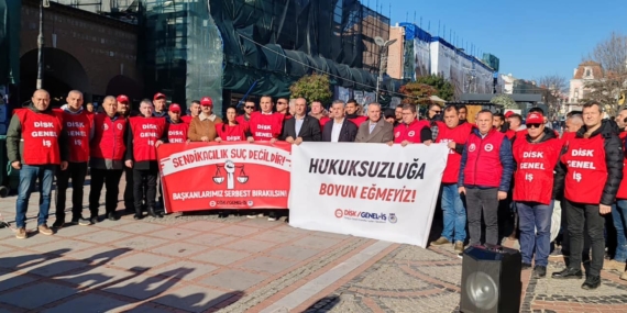 DİSK:”HUKUKSUZLUĞA BOYUN EĞMEYİZ”